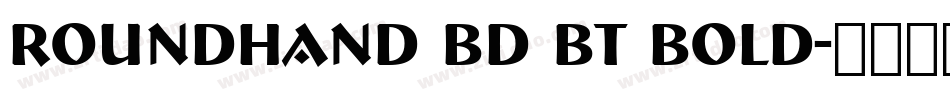 Roundhand Bd BT Bold字体转换